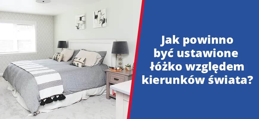Jak ustawić łóżko w sypialni kierunków świata, by poprawić sen?