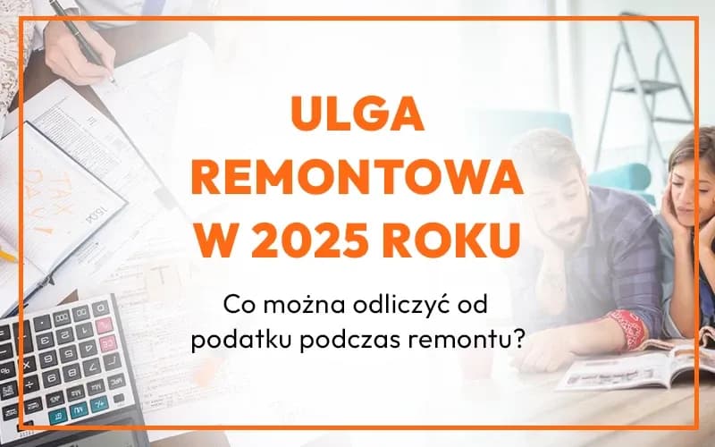 Co można odliczyć od podatku remont? Oto najważniejsze wydatki